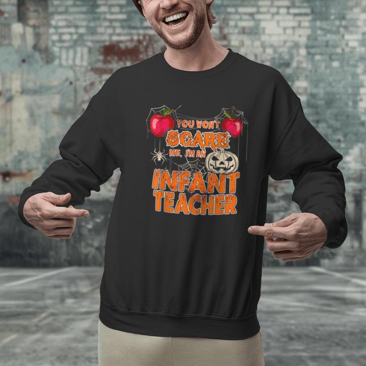 You Won't Scare Me I'm An Infant Teacher Men Women Men Graphic Sweatshirt, gift for family, gift for coworker You Won't Scare Me I'm An Infant Teacher Men Women Men Graphic Sweatshirt, gift for family, gift for coworker