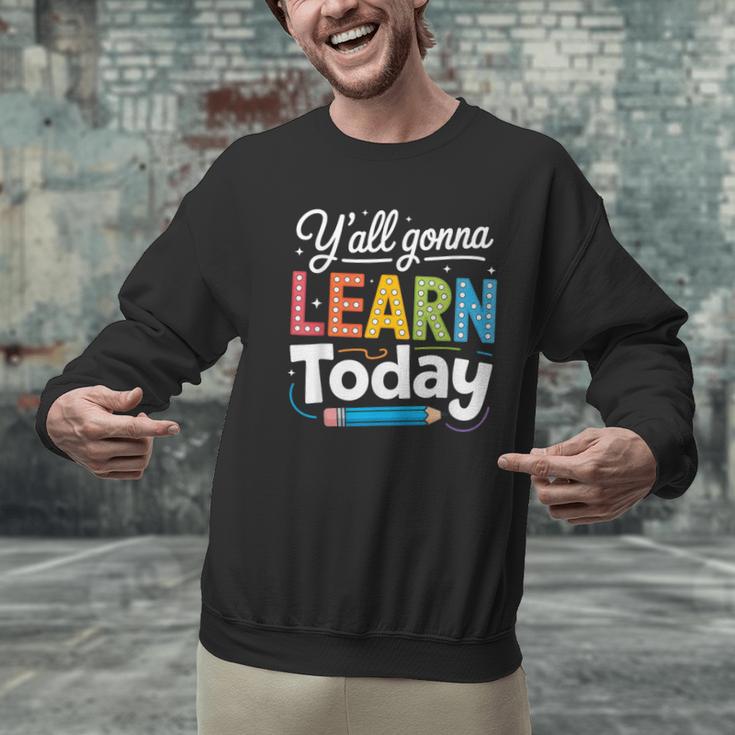 Y'All Gonna Learn Today Back To School First Day Teacher Men Graphic Sweatshirt, gift for family, gift for coworker