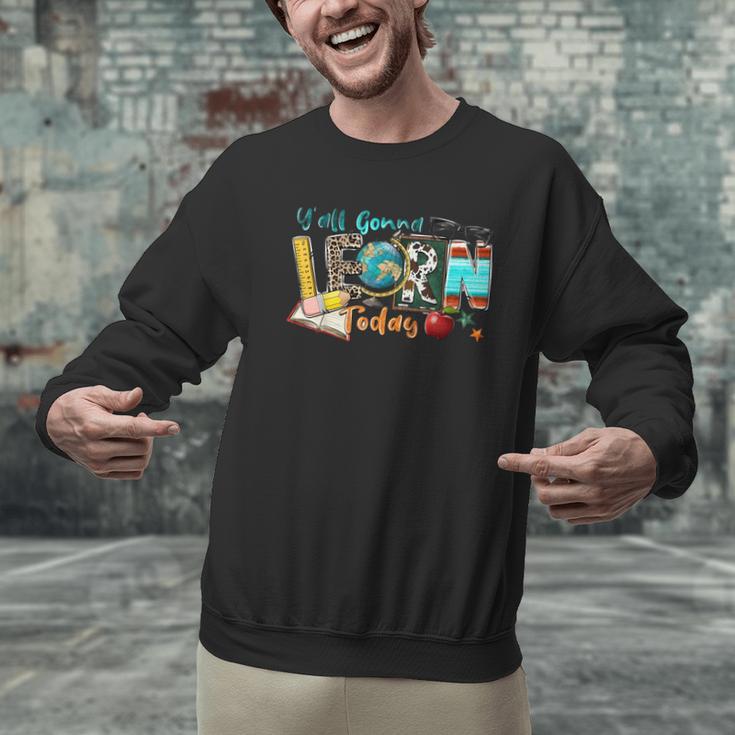 Y'All Gonna LEARN Today Back To School Teacher Appreciation Men Graphic Sweatshirt, gift for family, gift for coworker Y'All Gonna LEARN Today Back To School Teacher Appreciation Men Graphic Sweatshirt, gift for family, gift for coworker