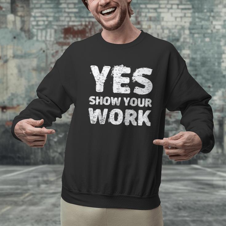 Yes Show Your Work Gteat Testing Math Teacher T-Shirt Men Graphic Sweatshirt, gift for family, gift for coworker Yes Show Your Work Gteat Testing Math Teacher T-Shirt Men Graphic Sweatshirt, gift for family, gift for coworker