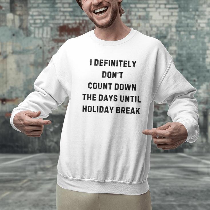 Back To School Teacher Outfit I Definitely Don't Count Down Holiday Break Lie Party Men Graphic Sweatshirt, gift for family, gift for coworker Back To School Teacher Outfit I Definitely Don't Count Down Holiday Break Lie Party Men Graphic Sweatshirt, gift for family, gift for coworker