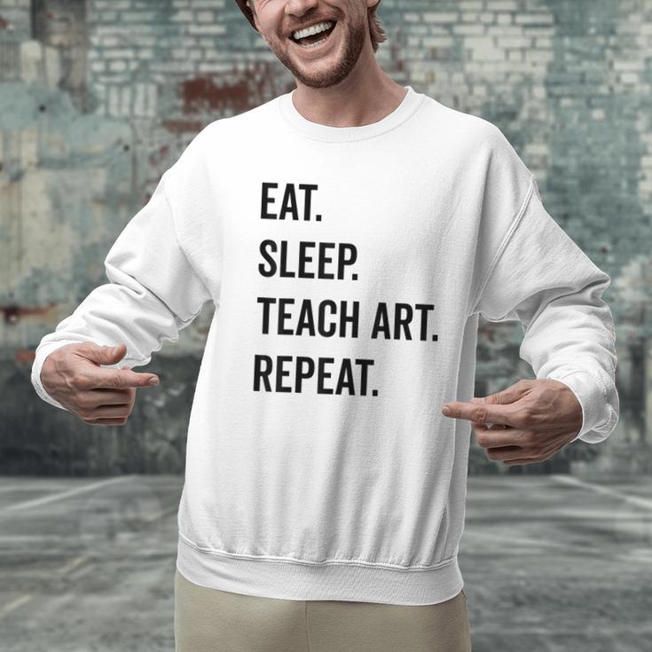 Eat Sleep Teach Art Repeat Teaching Art Teacher Men Graphic Sweatshirt, gift for family, gift for coworker