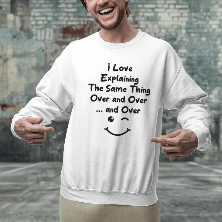 I Love Explaining The Same Thing Teacher Lie Party Men Graphic Sweatshirt, gift for family, gift for coworker I Love Explaining The Same Thing Teacher Lie Party Men Graphic Sweatshirt, gift for family, gift for coworker