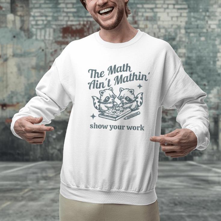 The Math Ain't Mathing Math Teacher Sarcastic Raccoon Men Graphic Sweatshirt, gift for family, gift for coworker The Math Ain't Mathing Math Teacher Sarcastic Raccoon Men Graphic Sweatshirt, gift for family, gift for coworker
