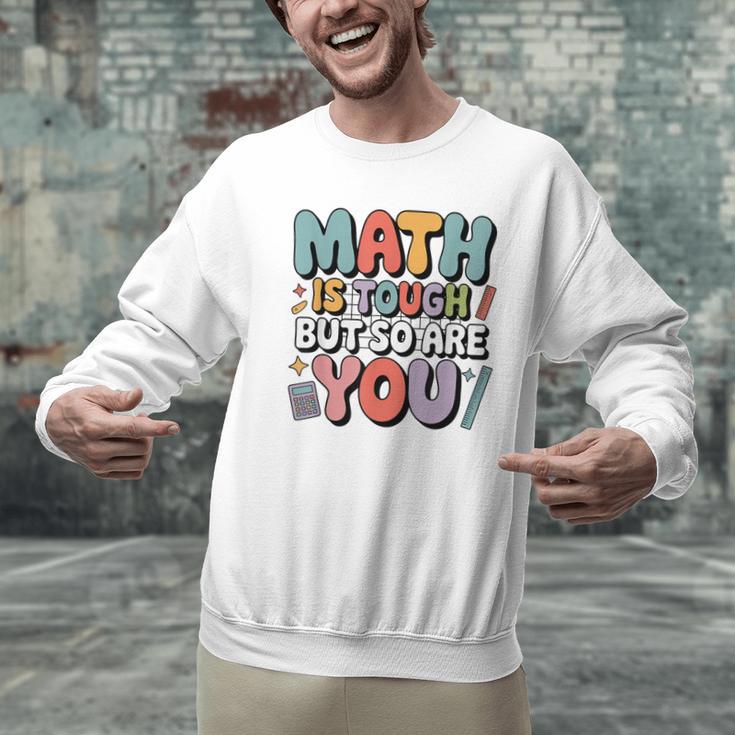 Math Is Tough But So Are You Motivational School Teacher Men Graphic Sweatshirt, gift for family, gift for coworker Math Is Tough But So Are You Motivational School Teacher Men Graphic Sweatshirt, gift for family, gift for coworker