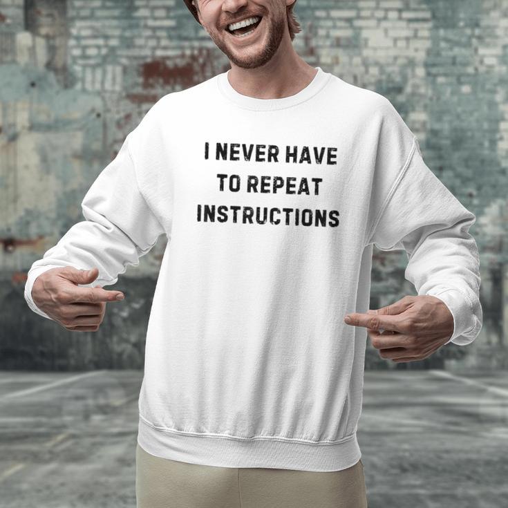 I Never Have To Repeat Instructions Teacher Lie Party Men Graphic Sweatshirt, gift for family, gift for coworker I Never Have To Repeat Instructions Teacher Lie Party Men Graphic Sweatshirt, gift for family, gift for coworker