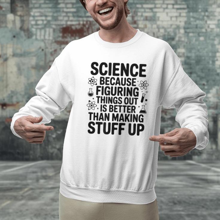 Science Because Figuring Things Out Teacher Scientific Adult Men Graphic Sweatshirt, Science Teacher Sweatshirts, gift for family, gift for coworker