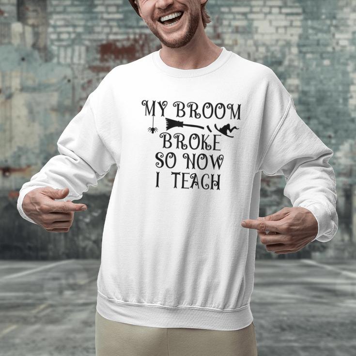 Teacher Witch Halloween My Broom Broke So Now I Teach For Men Women Men Graphic Sweatshirt, gift for family, gift for coworker Teacher Witch Halloween My Broom Broke So Now I Teach For Men Women Men Graphic Sweatshirt, gift for family, gift for coworker