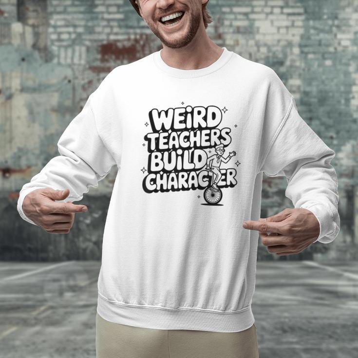 Weird Teachers Build Character School Pun Men Graphic Sweatshirt, gift for family, gift for coworker Weird Teachers Build Character School Pun Men Graphic Sweatshirt, gift for family, gift for coworker