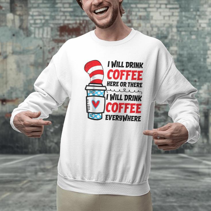 I Will Drink Coffee Here Or There Funny Teacher Teaching Men Women Girls Kids Men Graphic Sweatshirt, gift for family, gift for coworker I Will Drink Coffee Here Or There Funny Teacher Teaching Men Women Girls Kids Men Graphic Sweatshirt, gift for family, gift for coworker