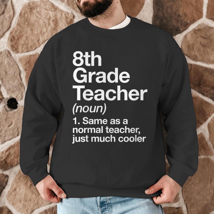 8th Grade Teacher Definition Back To School First Day Men Graphic Sweatshirt, novelty gifts, funny gifts 8th Grade Teacher Definition Back To School First Day Men Graphic Sweatshirt, novelty gifts, funny gifts