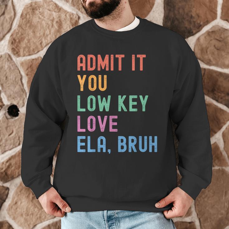 Admit It You Low Key Love ELA Bruh English Teacher Men Graphic Sweatshirt, novelty gifts, funny gifts Admit It You Low Key Love ELA Bruh English Teacher Men Graphic Sweatshirt, novelty gifts, funny gifts