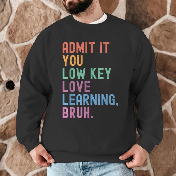 Admit It You Low Key Love Learning Bruh Teachers Women Men Graphic Sweatshirt, novelty gifts, funny gifts Admit It You Low Key Love Learning Bruh Teachers Women Men Graphic Sweatshirt, novelty gifts, funny gifts