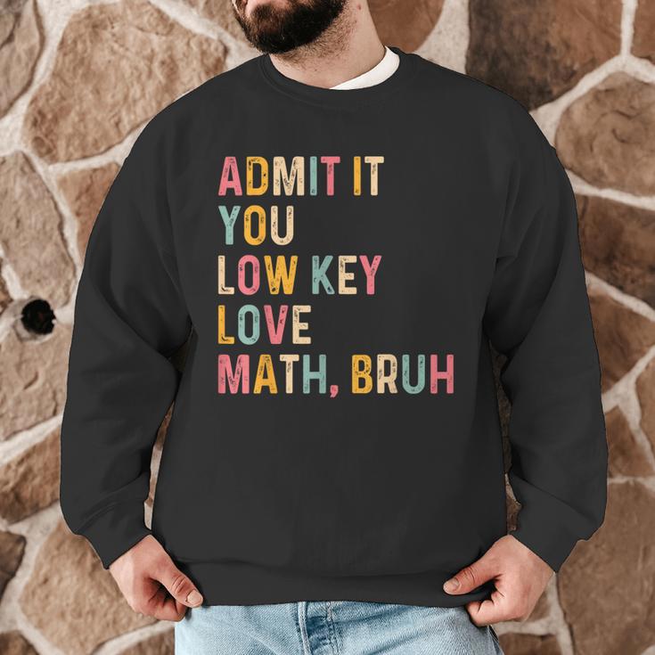 Admit It You Low Key Love Math Bruh Math Teacher Men Graphic Sweatshirt, novelty gifts, funny gifts Admit It You Low Key Love Math Bruh Math Teacher Men Graphic Sweatshirt, novelty gifts, funny gifts