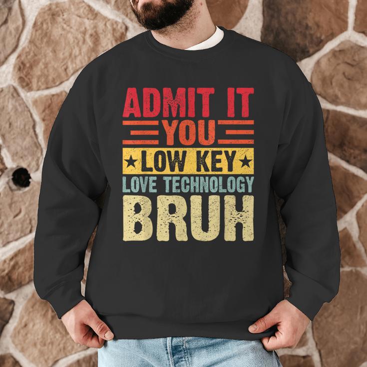 Admit It You Low Key Love Technology Bruh Teacher Kid Men Graphic Sweatshirt, novelty gifts, funny gifts Admit It You Low Key Love Technology Bruh Teacher Kid Men Graphic Sweatshirt, novelty gifts, funny gifts