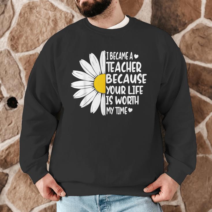 i Became a Teacher Because Your Life Is Worth My Time Men Graphic Sweatshirt, novelty gifts, funny gifts i Became a Teacher Because Your Life Is Worth My Time Men Graphic Sweatshirt, novelty gifts, funny gifts