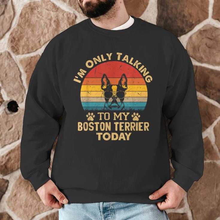 Boston Terrier Lover I'm Only Talking To My Dog Today Men Graphic Sweatshirt, novelty gifts, funny gifts