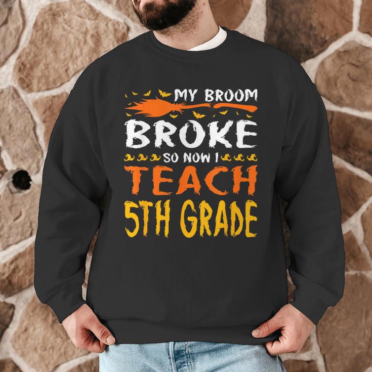 My Broom Broke So Now I Teach 5th Grade Halloween Teacher Men Graphic Sweatshirt, novelty gifts, funny gifts My Broom Broke So Now I Teach 5th Grade Halloween Teacher Men Graphic Sweatshirt, novelty gifts, funny gifts