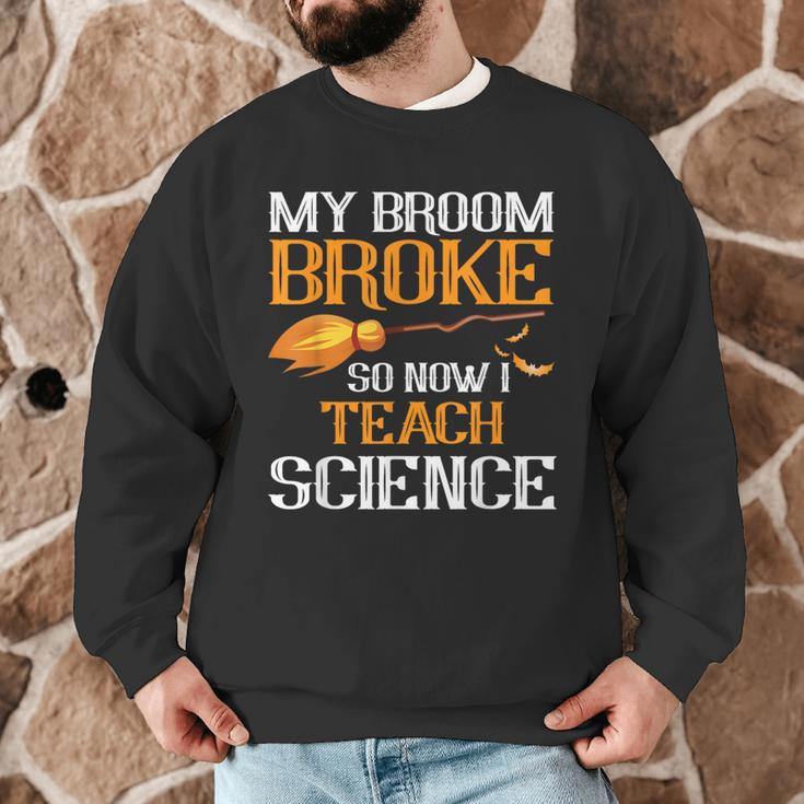 My Broom Broke So Now I Teach Science Teacher Halloween Men Graphic Sweatshirt, novelty gifts, funny gifts My Broom Broke So Now I Teach Science Teacher Halloween Men Graphic Sweatshirt, novelty gifts, funny gifts