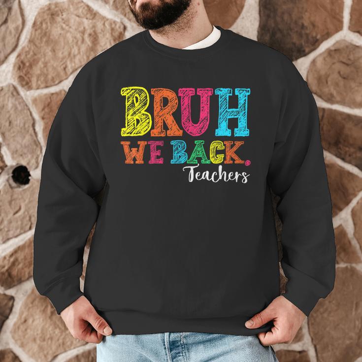 Bruh We Back Teacher First Day Of School Back To School Men Graphic Sweatshirt, novelty gifts, funny gifts