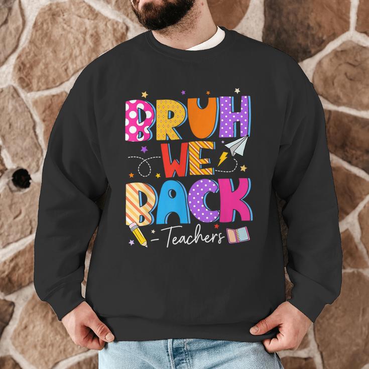 Bruh We Back Teachers First Day Back To School Teachers Men Graphic Sweatshirt, novelty gifts, funny gifts Bruh We Back Teachers First Day Back To School Teachers Men Graphic Sweatshirt, novelty gifts, funny gifts