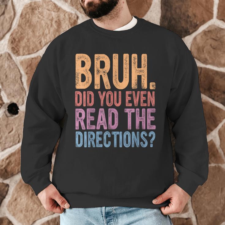 Bruh Did You Even Read The Directions Bruh Teacher For Men Women Men Graphic Sweatshirt, novelty gifts, funny gifts Bruh Did You Even Read The Directions Bruh Teacher For Men Women Men Graphic Sweatshirt, novelty gifts, funny gifts