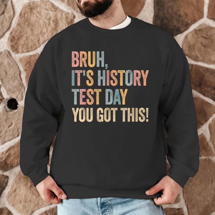 Bruh It's History Test Day You Got This History Teacher Men Graphic Sweatshirt, novelty gifts, funny gifts