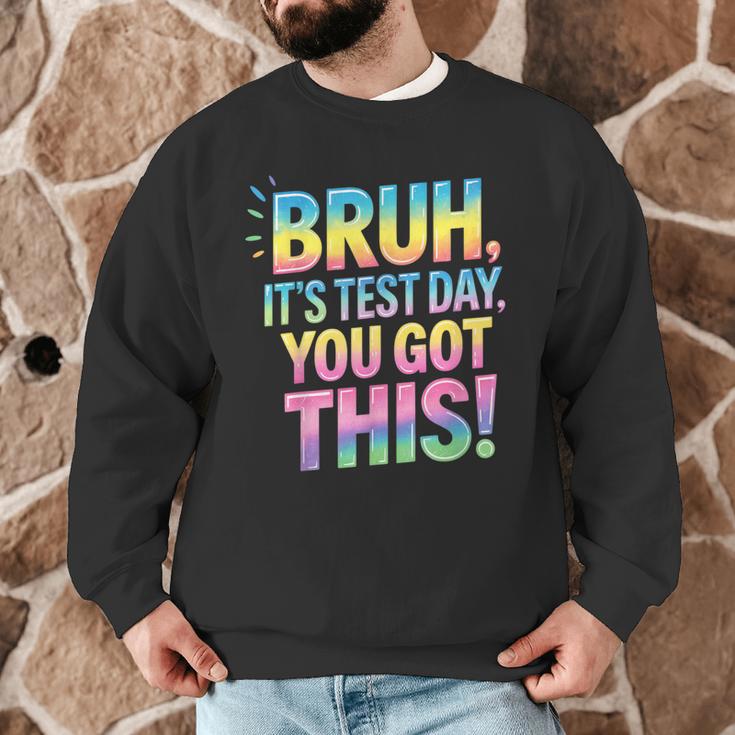 Bruh It's Test Day You Got This Funny Teacher Men Graphic Sweatshirt, novelty gifts, funny gifts Bruh It's Test Day You Got This Funny Teacher Men Graphic Sweatshirt, novelty gifts, funny gifts