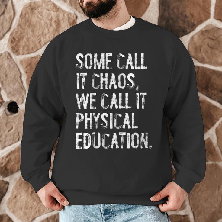 Some Call It Chaos We Call It Physical Education Teacher Men Graphic Sweatshirt, novelty gifts, funny gifts