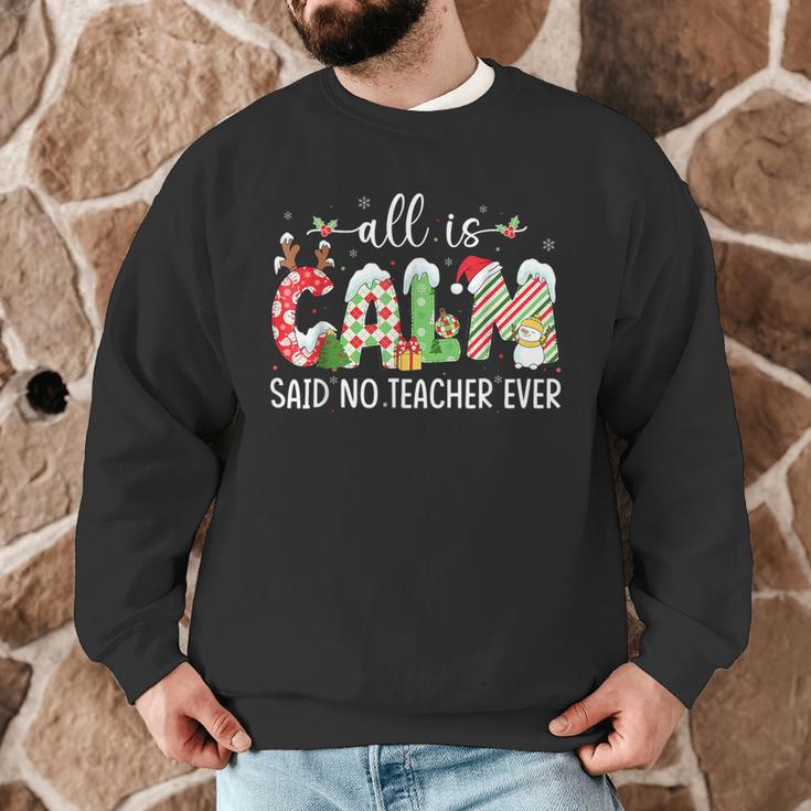 All Is Calm Said No Teacher Ever Teacher Christmas Men Graphic Sweatshirt, novelty gifts, funny gifts
