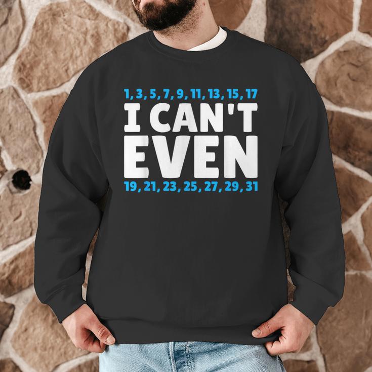 I Can't Even Math Mathematics Teacher Men Graphic Sweatshirt, novelty gifts, funny gifts