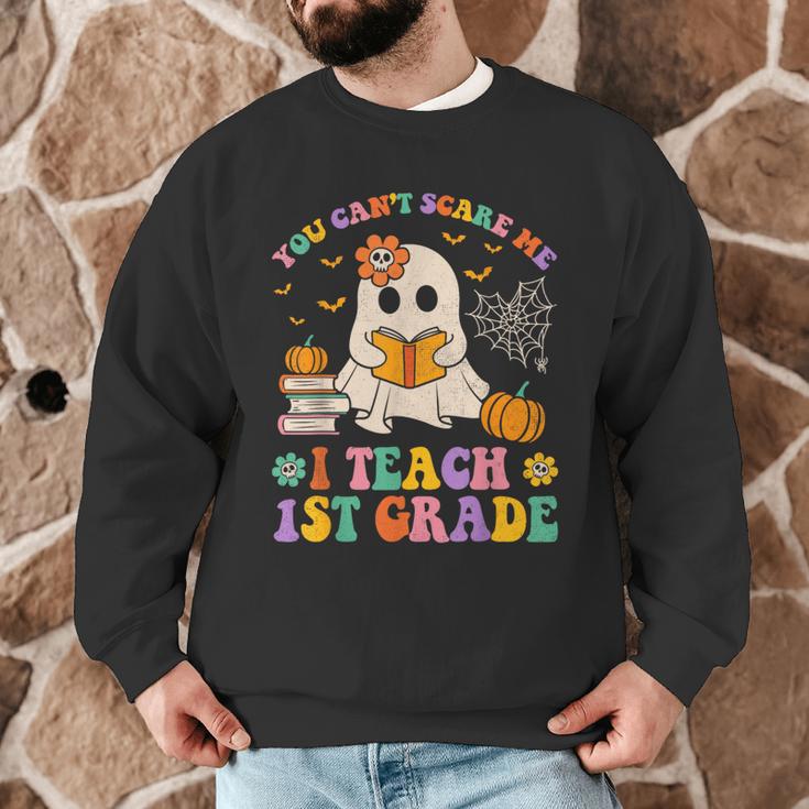 You Can't Scare Me I Teach 1st Grade Teacher Halloween Ghost Men Graphic Sweatshirt, novelty gifts, funny gifts