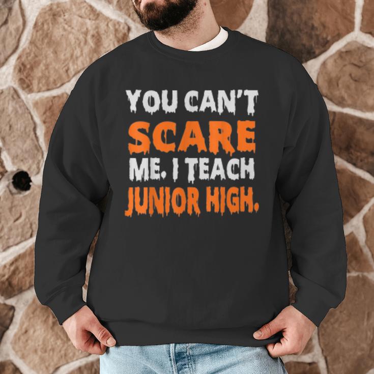 You Can't Scare Me I Teach Junior High Teacher Shirt For Men Women Men Graphic Sweatshirt, novelty gifts, funny gifts
