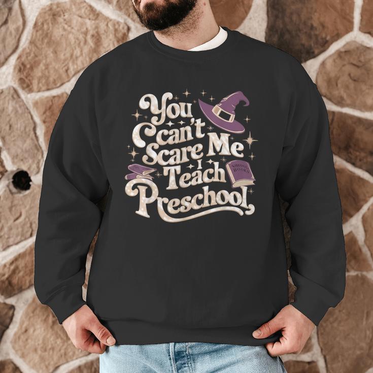 You Can't Scare Me I Teach Preschool Teacher Halloween Witch Men Graphic Sweatshirt, novelty gifts, funny gifts You Can't Scare Me I Teach Preschool Teacher Halloween Witch Men Graphic Sweatshirt, novelty gifts, funny gifts
