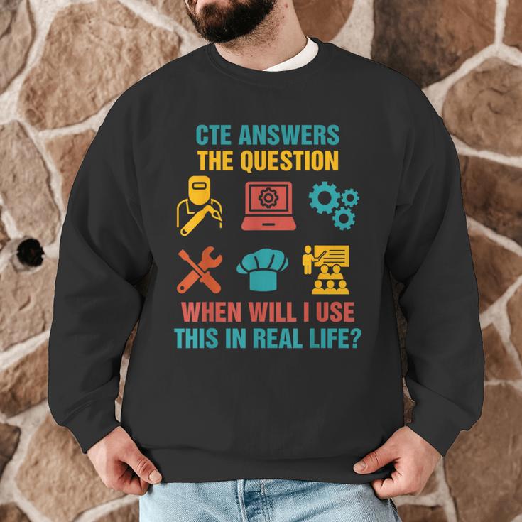 CTE Teacher CTE Crew When Will I Use This In Real Life Men Graphic Sweatshirt, novelty gifts, funny gifts