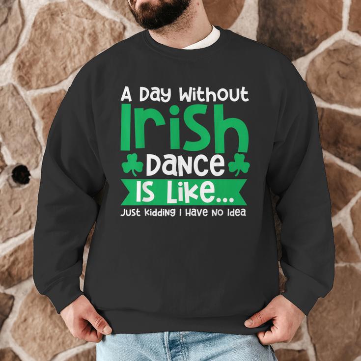 A Day Without Irish Dance Step Dance Teacher Irish Dancer Men Graphic Sweatshirt, novelty gifts, funny gifts