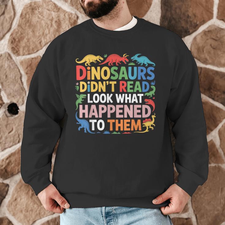 Dinosaurs Didnt Read Look What Happened To Them Cute Teacher Men Graphic Sweatshirt, novelty gifts, funny gifts Dinosaurs Didnt Read Look What Happened To Them Cute Teacher Men Graphic Sweatshirt, novelty gifts, funny gifts