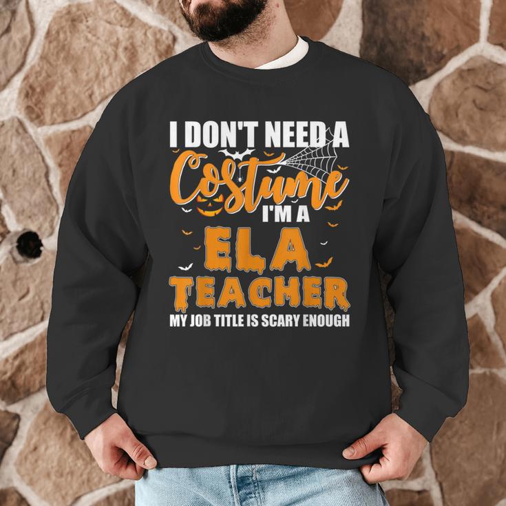 I Don't Need A Costume I'm A ELA Teacher Halloween Men Graphic Sweatshirt, novelty gifts, funny gifts I Don't Need A Costume I'm A ELA Teacher Halloween Men Graphic Sweatshirt, novelty gifts, funny gifts