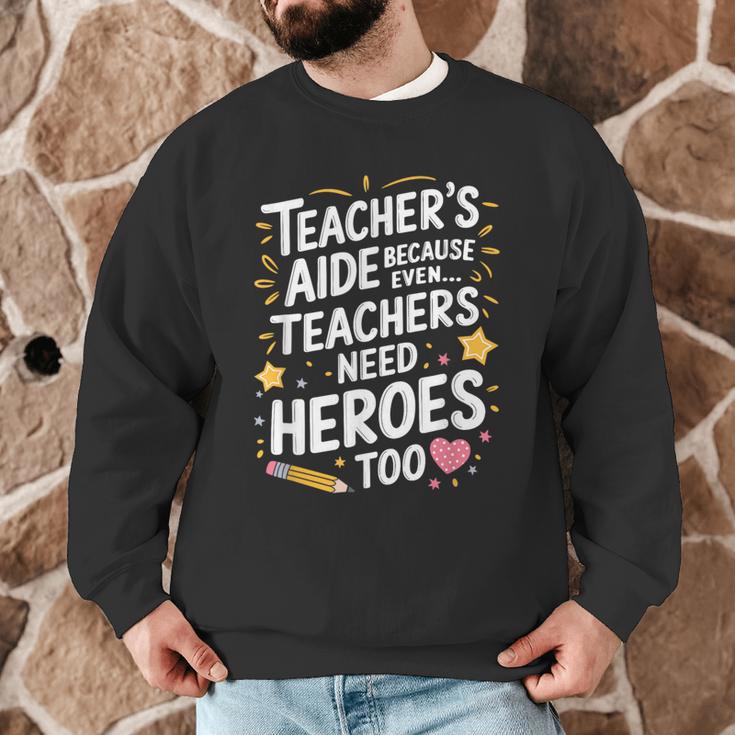 Educators Teacher's Aide Because Even Teachers Need Heroes Men Graphic Sweatshirt, novelty gifts, funny gifts Educators Teacher's Aide Because Even Teachers Need Heroes Men Graphic Sweatshirt, novelty gifts, funny gifts