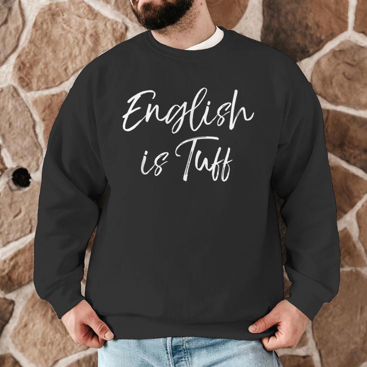 English Teacher Gag For Women English Is Tuff Men Graphic Sweatshirt, novelty gifts, funny gifts English Teacher Gag For Women English Is Tuff Men Graphic Sweatshirt, novelty gifts, funny gifts