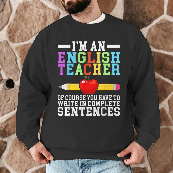Im English Teacher You Have To Write In Complete Sentences Men Graphic Sweatshirt, novelty gifts, funny gifts