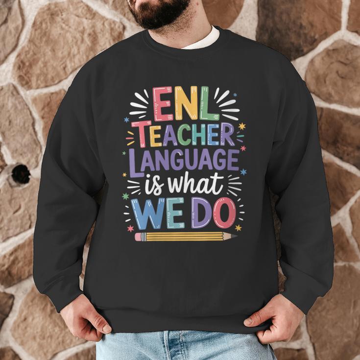 English Teaching ENL Teacher Language Is What We Do Men Graphic Sweatshirt, novelty gifts, funny gifts English Teaching ENL Teacher Language Is What We Do Men Graphic Sweatshirt, novelty gifts, funny gifts
