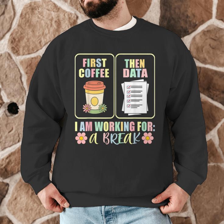 First Coffee Then Data SPED Teacher Taking a Break Men Graphic Sweatshirt, novelty gifts, funny gifts First Coffee Then Data SPED Teacher Taking a Break Men Graphic Sweatshirt, novelty gifts, funny gifts