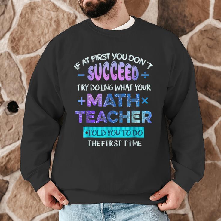 If At First You Don't Succeed Try Doing Your Math Teacher Men Graphic Sweatshirt, novelty gifts, funny gifts If At First You Don't Succeed Try Doing Your Math Teacher Men Graphic Sweatshirt, novelty gifts, funny gifts