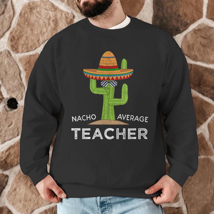 Fun Teacher Appreciation Humor Nacho Average Teacher Men Graphic Sweatshirt, novelty gifts, funny gifts