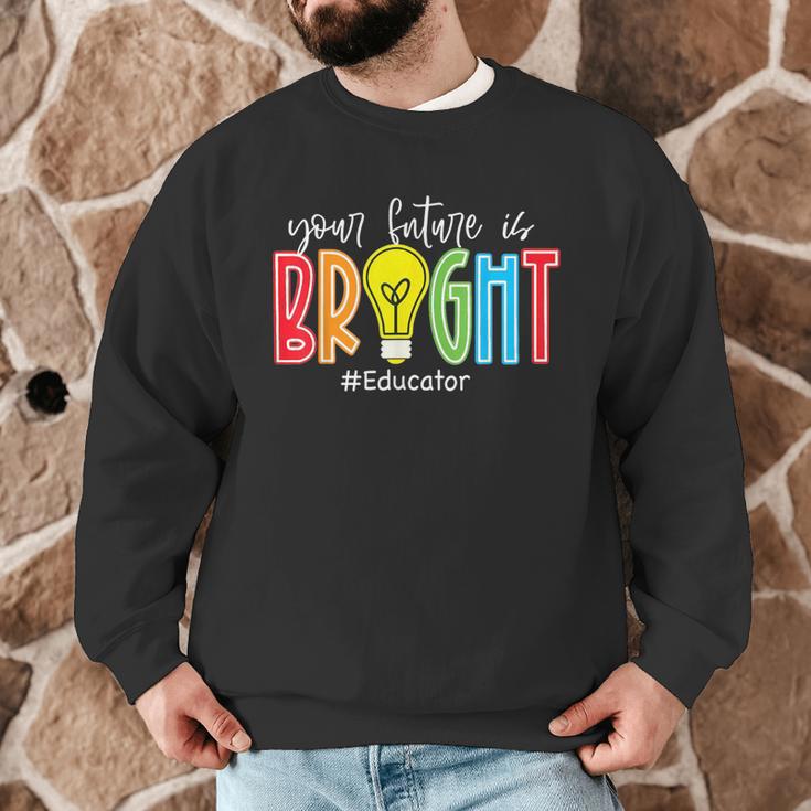 Your Future Is Bright Educator Teacher Student Men Graphic Sweatshirt, novelty gifts, funny gifts Your Future Is Bright Educator Teacher Student Men Graphic Sweatshirt, novelty gifts, funny gifts