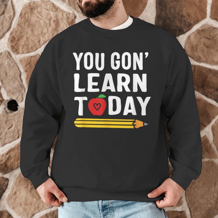 You Gon' Learn Today First Day Of School Teacher Men Women Kids Men Graphic Sweatshirt, novelty gifts, funny gifts You Gon' Learn Today First Day Of School Teacher Men Women Kids Men Graphic Sweatshirt, novelty gifts, funny gifts