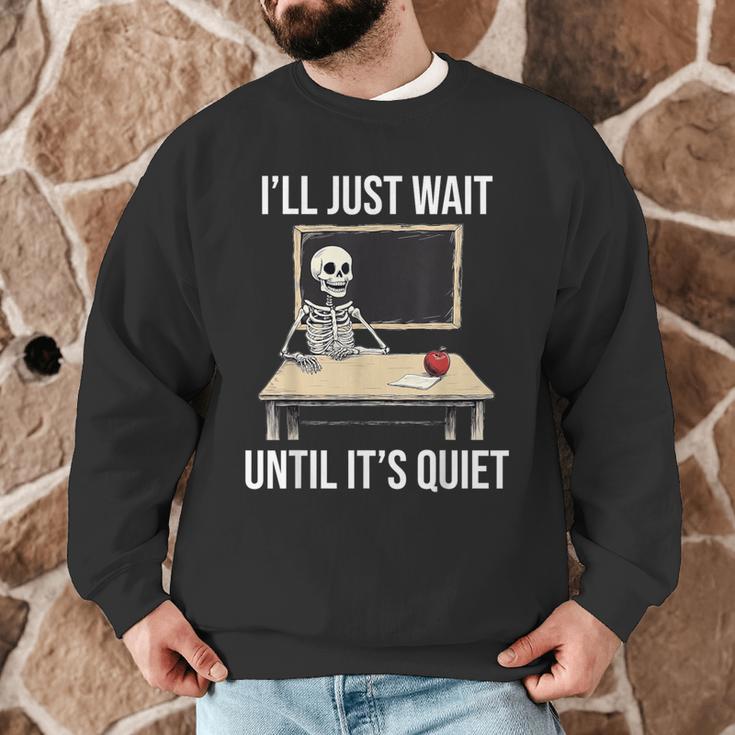 I'Ll Just Wait Until It's Quiet Skeleton Teacher Halloween Men Graphic Sweatshirt, novelty gifts, funny gifts