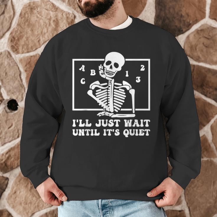 I'Ll Just Wait Until It's Quiet Teacher Men Women Men Graphic Sweatshirt, novelty gifts, funny gifts I'Ll Just Wait Until It's Quiet Teacher Men Women Men Graphic Sweatshirt, novelty gifts, funny gifts