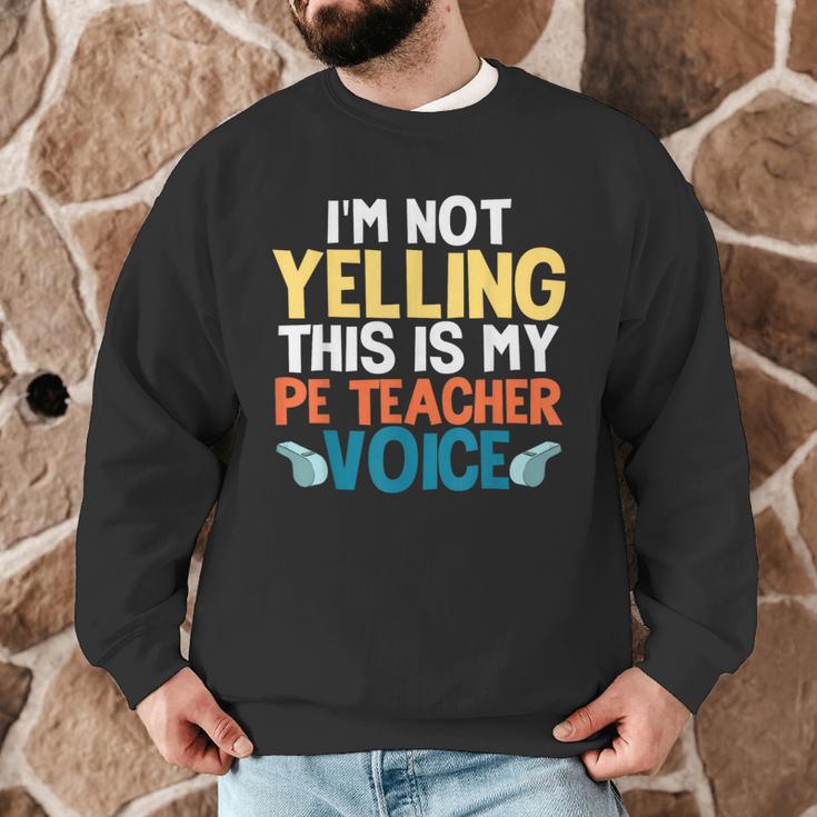 I'm Not Yelling This Is My PE Teacher Voice Men Graphic Sweatshirt, novelty gifts, funny gifts